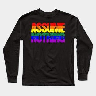 Assume Nothing LGBT Long Sleeve T-Shirt